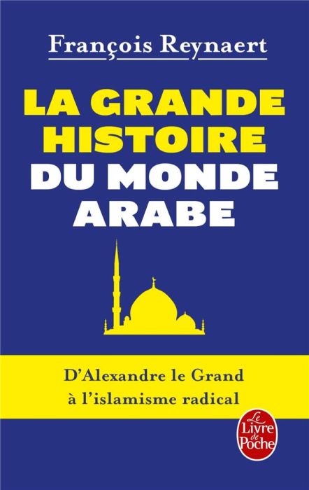 Emprunter La Grande Histoire du monde arabe. D'Alexandre le Grand à l'islamisme radical livre