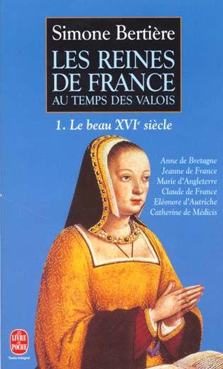 Emprunter Les reines de France au temps des Valois. Tome 1, Le beau XVIe siècle livre