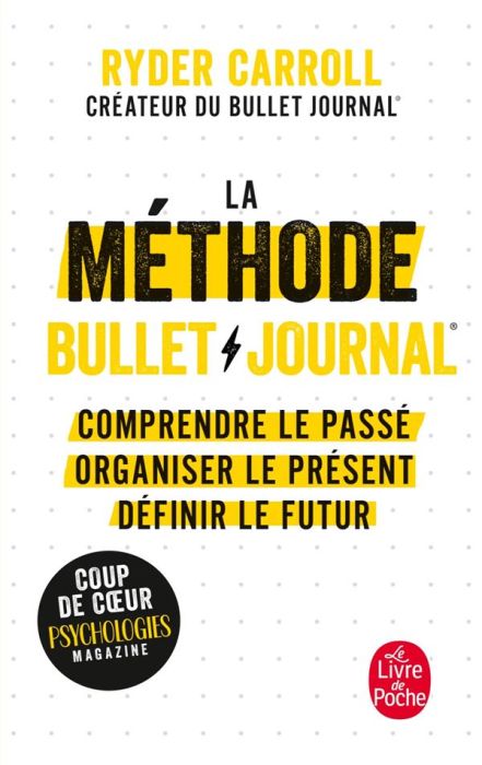 Emprunter La méthode Bullet Journal. Comprendre le passé, organiser le présent, dessiner l'avenir livre