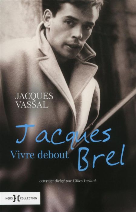 Emprunter Jacques Brel. Vivre debout livre
