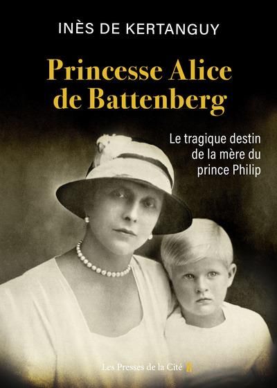 Emprunter Princesse Alice de Battenberg. Le tragique destin de la mère du prince Philip livre