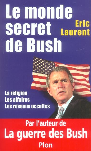 Emprunter Le monde secret de Bush. La religion, les affaires, les réseaux occultes livre