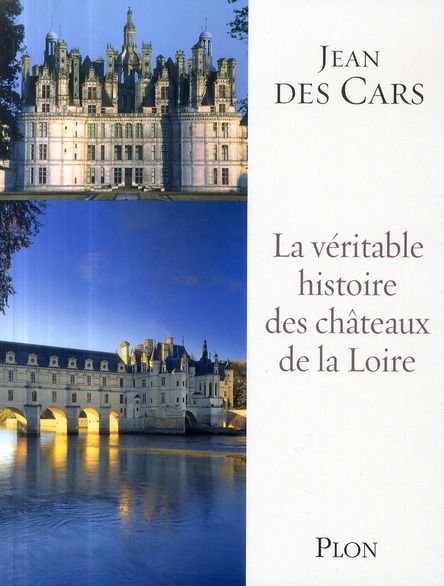 Emprunter La véritable histoire des châteaux de la Loire livre