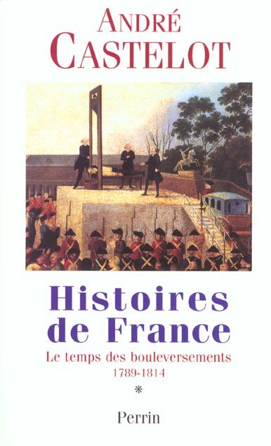 Emprunter Histoires de France. Tome 1, Le temps des bouleversements, 1789-1814 livre