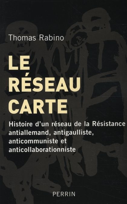 Emprunter Le réseau carte. Histoire d'un réseau de la Résistance antiallemand, antigaulliste, anticommuniste e livre