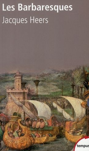 Emprunter Les Barbaresques. La course et la guerre en Méditerranée, XIVe-XVIe siècle livre