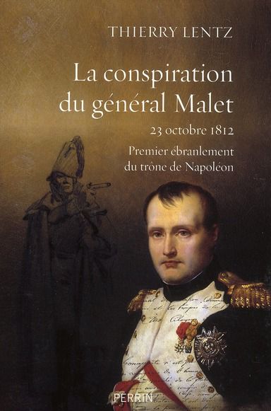 Emprunter La conspiration du général Malet. 23 octobre 1812, premier ébranlement du trône de Napoléon livre