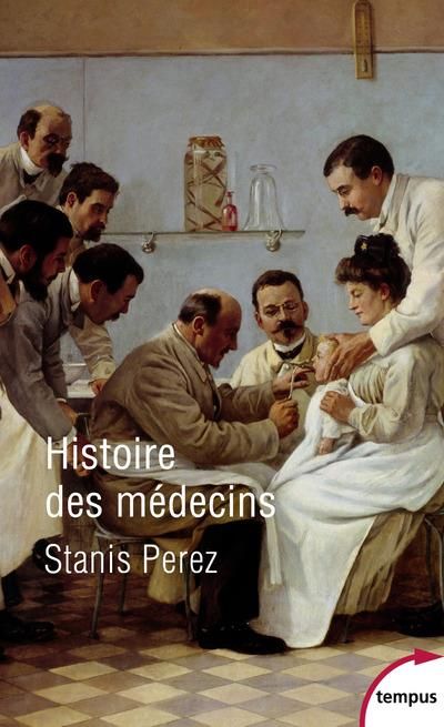 Emprunter Histoire des médecins. Artisans et artistes de la santé de l'Antiquité à nos jours livre