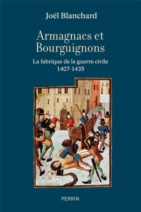 Emprunter Armagnacs contre Bourguignons. La fabrique de la guerre civile 1407-1435 livre