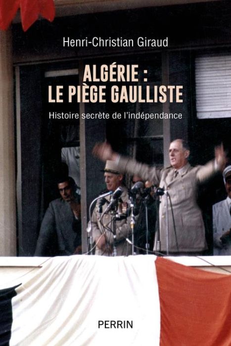 Emprunter Algérie : le piège gaulliste. Histoire secrète de l'indépendance livre