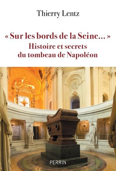 Emprunter Sur les bords de la Seine.... Histoire et secrets du tombeau de Napoléon livre