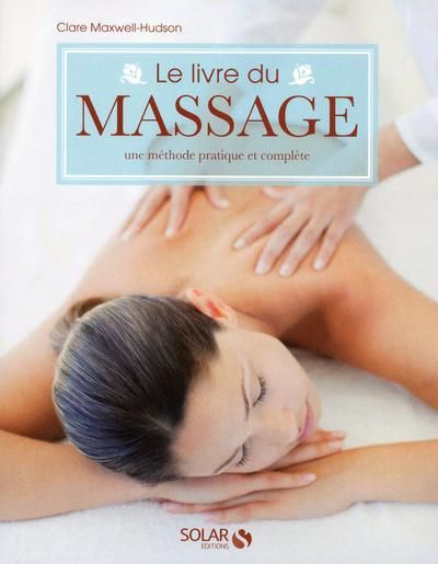Emprunter Le livre du massage. Une méthode pratique et complète livre