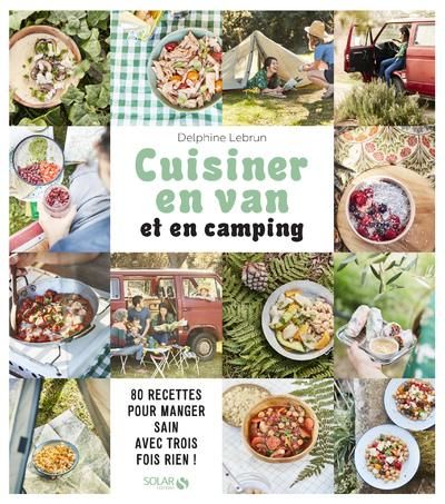 Emprunter Cuisiner en van et en camping. 80 recettes pour manger sain avec trois fois rien ! livre