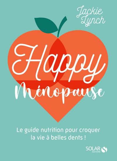 Emprunter Happy Ménopause. Le guide nutrition pour croquer la vie à belles dents ! livre