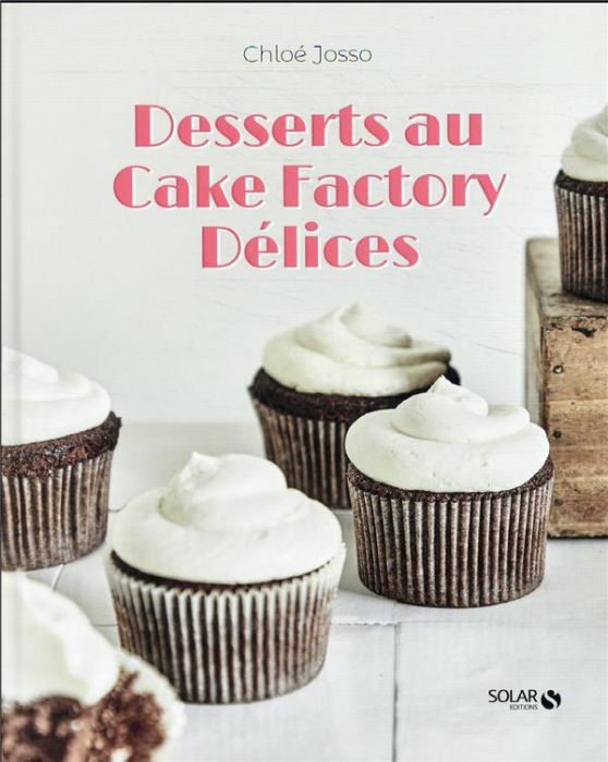 Emprunter Desserts au Cake Factory Délices livre