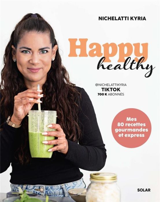 Emprunter Happy Healthy. Mes 80 recettes gourmandes et express livre