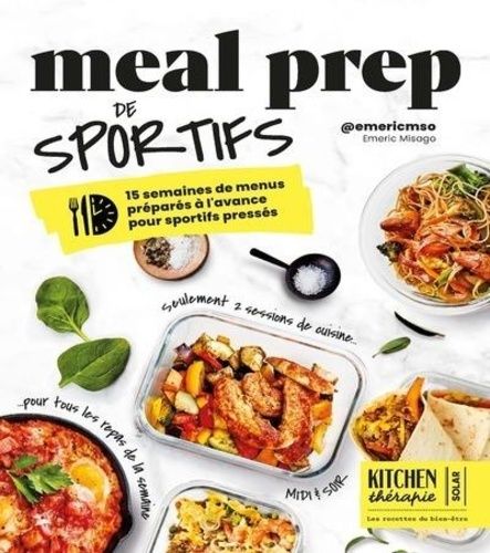 Emprunter Meal Prep de sportifs, Kitchen Thérapie. 15 semaines de menus préparés à l'avance pour sportifs pres livre
