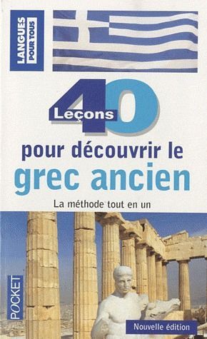 Emprunter 40 leçons pour découvrir le grec ancien. Et la Grèce ancienne, 2e édition livre