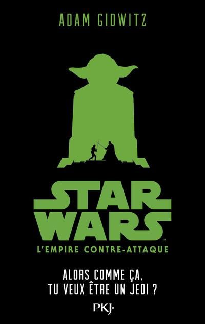 Emprunter Star Wars épisode V : L'Empire contre-attaque. Alors comme ça, tu veux être un Jedi ? livre