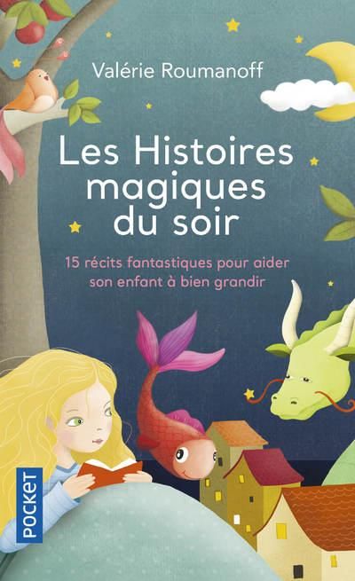 Emprunter Les histoires magiques du soir. 15 récits fantastiques pour aider son enfant à bien grandir livre
