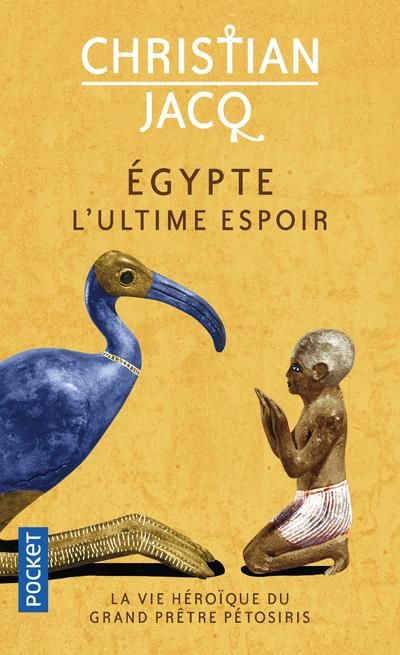 Emprunter Egypte, l'ultime espoir. La vie héroïque du grand prêtre Pétosiris livre