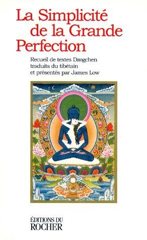 Emprunter LA SIMPLICITE DE LA GRANDE PERFECTION. Recueil de textes Dzogchen livre