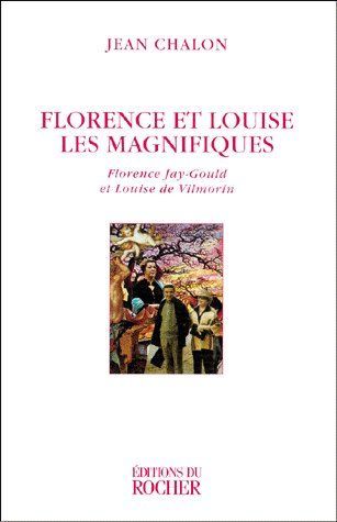 Emprunter FLORENCE ET LOUISE LES MAGNIFIQUES. Florence Jay-Gould et Louise de Vilmorin, Edition 1999 livre