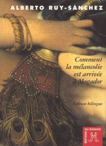 Emprunter COMMENT LA MELANCOLIE EST ARRIVEE A MOGADOR OU LE SEPTIEME SONGE DE HASSAN. Edition bilingue françai livre