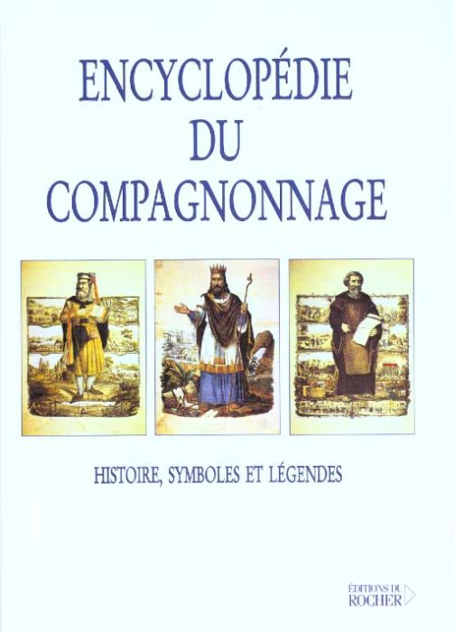 Emprunter Encyclopédie du compagnonnage. Histoire, symboles et légendes livre