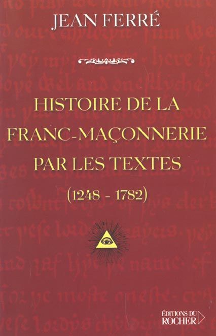 Emprunter Histoire de la franc-maçonnerie par les textes, 1248-1782 livre