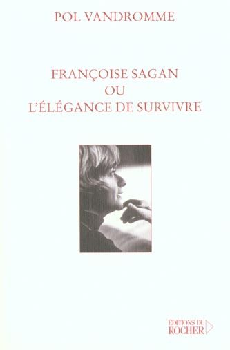 Emprunter Françoise Sagan ou l'élégance de survivre livre