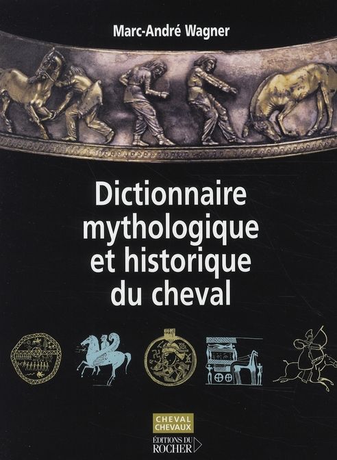 Emprunter Dictionnaire mythologique et historique du cheval livre