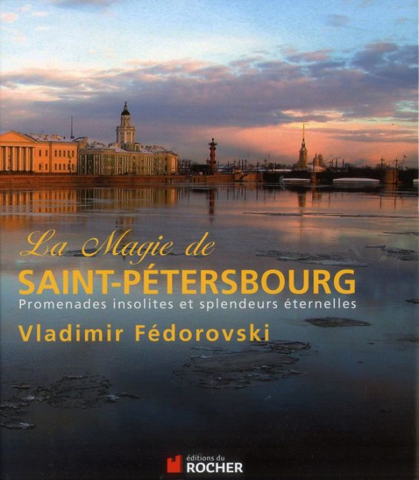 Emprunter La magie de Saint-Pétersbourg. Promenades insolites et splendeurs éternelles livre