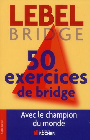 Emprunter 50 exercices de Bridge avec le champion du monde. Version adaptée à la Majeure 5e nouvelle génératio livre
