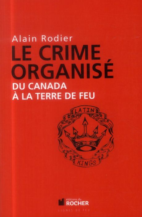 Emprunter Le crime organisé du Canada à la Terre de Feu livre