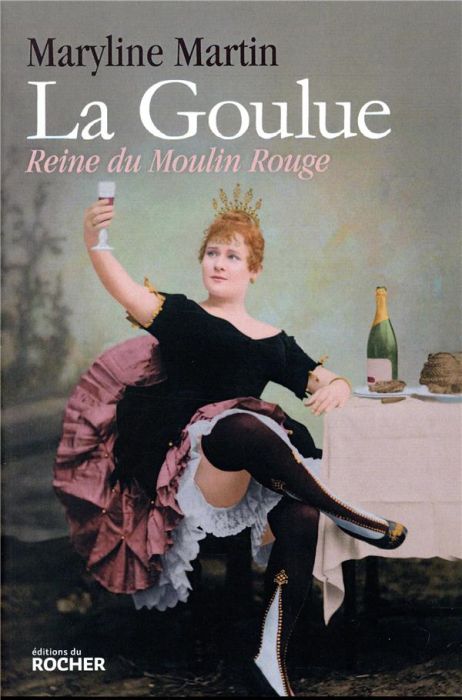 Emprunter La Goulue. Reine du Moulin Rouge livre