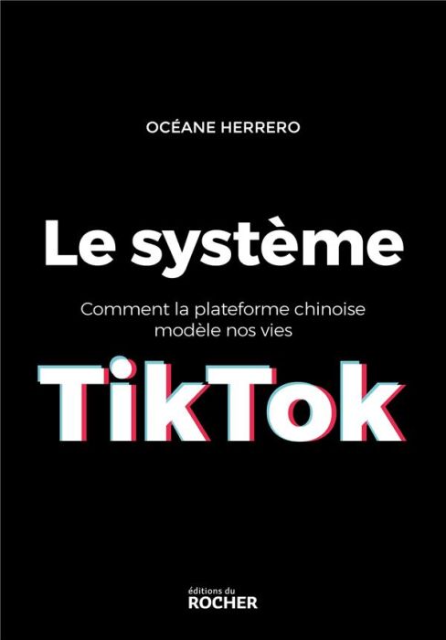 Emprunter Le système TikTok. Comment la plateforme chinoise modèle nos vies livre