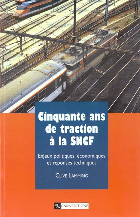 Emprunter Cinquante ans de traction à la SNCF. Enjeux politiques, économiques et réponses techniques livre