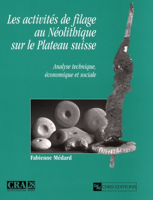 Emprunter Les activités du filage au Néolithique sur le Plateau suisse. Analyse technique, économique et socia livre