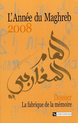 Emprunter L'Année du Maghreb N° 4/2008 : La fabrique de la mémoire : variations maghrébines livre