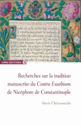 Emprunter Recherches sur la tradition manuscrite du Contra Eusebium de Nicéphore de Constantinople livre
