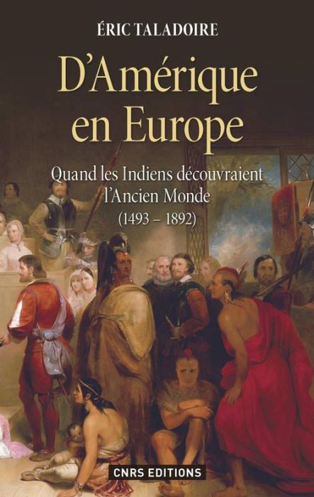 Emprunter D'Amérique en Europe. Quand les Indiens découvraient l'Ancien Monde (1493-1892) livre