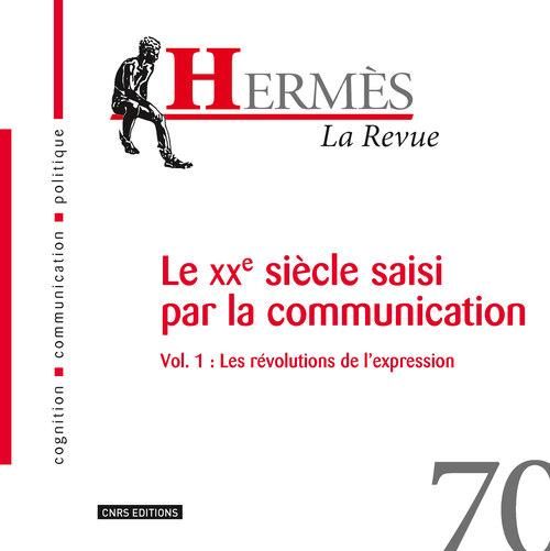 Emprunter Hermès N° 70 : Le XXe siècle saisi par la communication. Volume 1, Les révolutions de l'expression livre