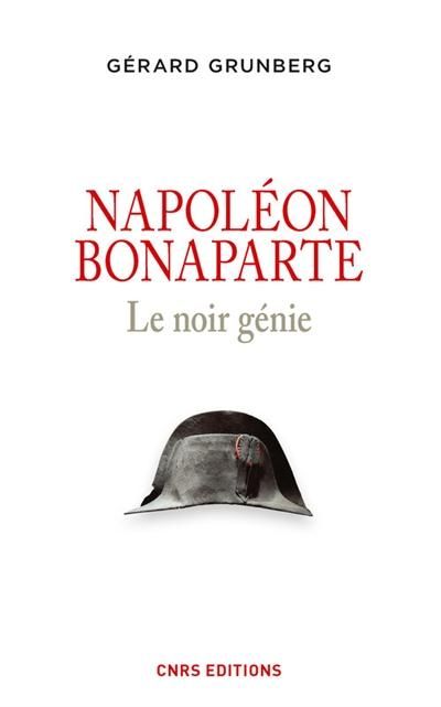 Emprunter Napoléon Bonaparte. Le noir génie livre