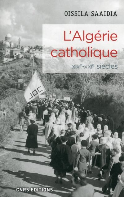 Emprunter L'Algérie catholique. Une histoire de l'Eglise catholique en Algérie (XIXe-XXIe siècles) livre