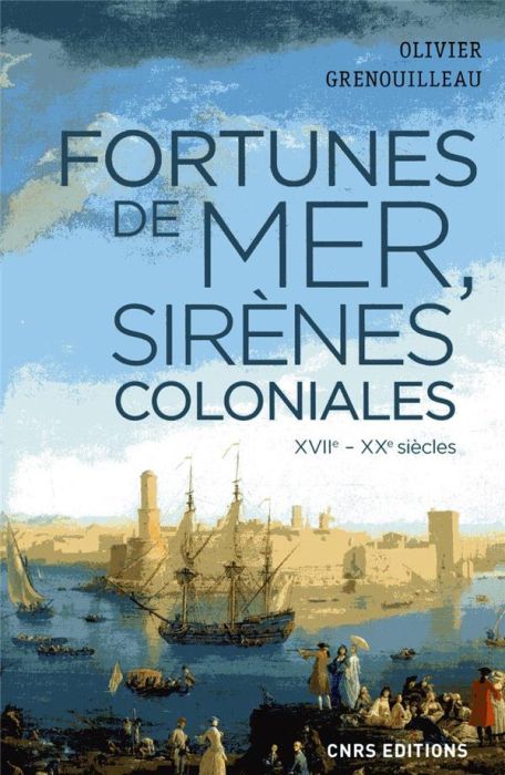 Emprunter Fortunes de mer et sirènes coloniales. Economie maritime, colonies et développement : la France, ver livre