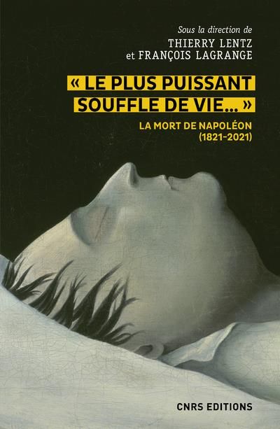 Emprunter Le plus puissant souffle de vie.... La mort de Napoléon (1821-2021) livre