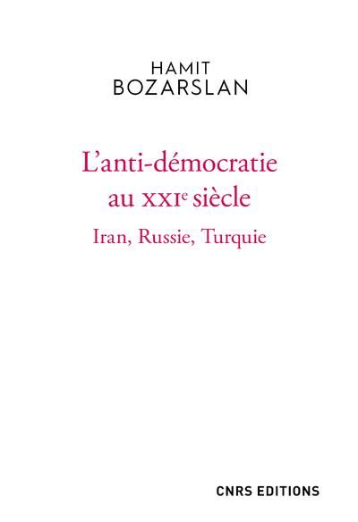 Emprunter L'anti-démocratie au XXIe siècle. Iran, Russie, Turquie livre