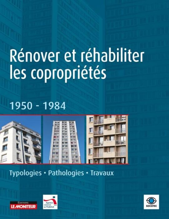 Emprunter Rénover et réhabilliter les copropriétés 1950-1984. Typologies - Pathologies - Travaux livre