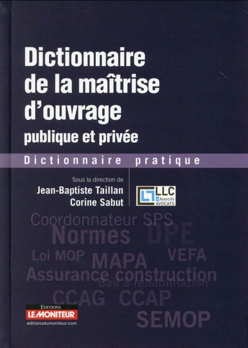 Emprunter Dictionnaire de la maîtrise d'ouvrage publique et privée. Dictionnaire pratique livre